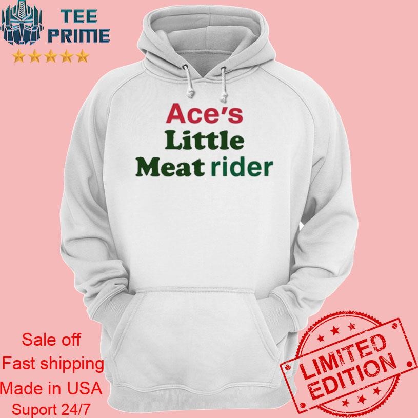 Original Nic's Wearing Ace's Little Meat Rider T Shirt, hoodie ...
